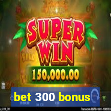 bet 300 bonus